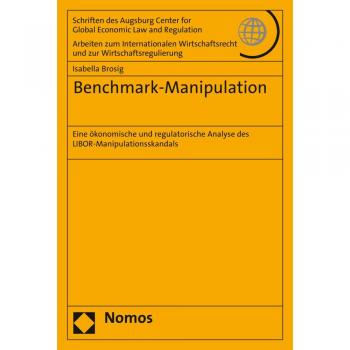 Benchmark-Manipulation: Eine ökonomische und regulatorische Analyse des LIBOR-Manipulationsskandals