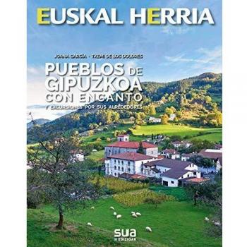PUEBLOS DE GIPUZKOA CON ENCANTO -EUSKAL HERRIA LIBROS SUA