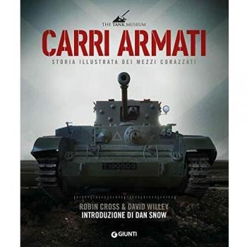 Carri armati. Storia illustrata dei mezzi corazzati