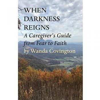 When Darkness Reigns: A Caregiver's Guide From Fear to Faith