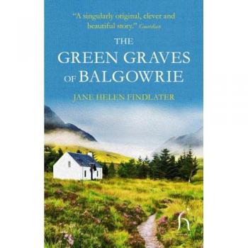 Jane Helen Findlater The Green Graves of Balgowrie