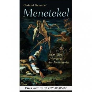 Menetekel: 3000 Jahre Untergang des Abendlandes