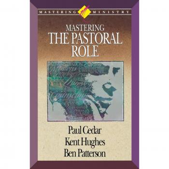 Mastering Ministry: Mastering The Pastoral Role