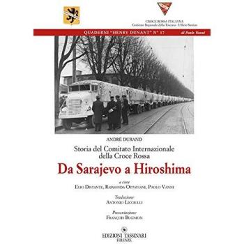 Storia del comitato internazionale della Croce Rossa. Da Sarajevo a hiroshima