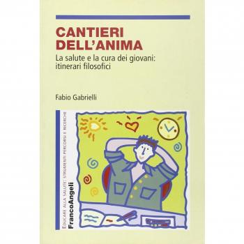 Cantieri dell'anima. La salute e la cura dei giovani: itinerari filosofici