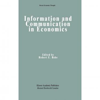 Information and Communication in Economics (Recent Economic Thought)