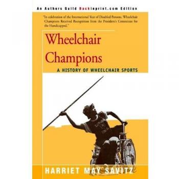 WHEELCHAIR CHAMPIONS: A History of Wheelchair Sports