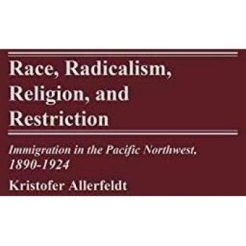 Race, Radicalism, Religion, and Restriction