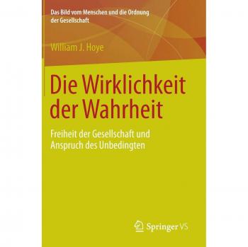 Die Wirklichkeit der Wahrheit: Freiheit der Gesellschaft und Anspruch des Unbedingten