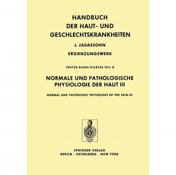 Forssmann, W. G.: Normale und Pathologische Physiologie der Haut III / Normal and Pathologic Physiology of the Skin III