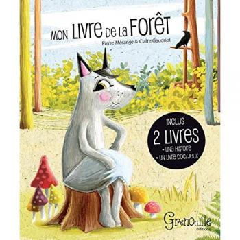 Mon livre de la forêt Pierre Mésange, Claire Gaudriot Grenouille éditions