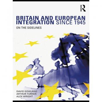 Britain and European Integration since 1945
