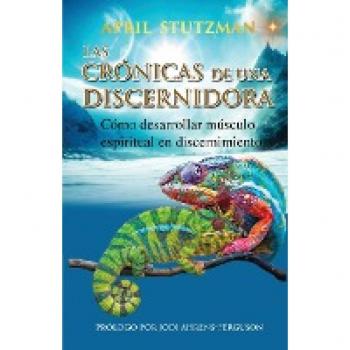 Las crónicas de una discernidora (Spanish Edition): Cómo hacer crecer el músculo espiritual en el discernimiento