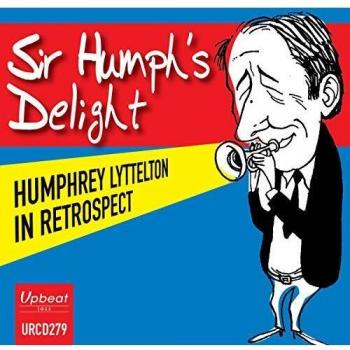 Sir Humph's Delight Humphrey Lyttelton In Resprospect