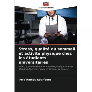 Ramos Rodríguez, Irma: Stress, qualité du sommeil et activité physique chez les étudiants universitaires