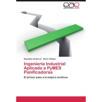 Ingeniería Industrial Aplicada a PyMES Panificadoras: El primer paso a la mejora continua