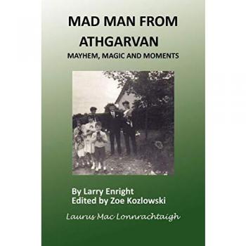 Mad Man From Athgarvan: Mayhem, Magic and Moments