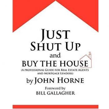 Just Shut Up and Buy The House