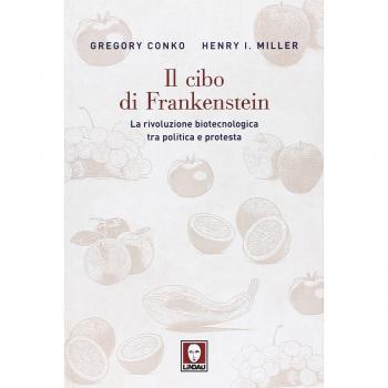 Il cibo di Frankenstein. La rivoluzione biotecnologica tra politica e protesta