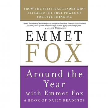 Around the Year with Emmet Fox : A Book of Daily Readings