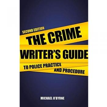 Crime Writers Guide to Police Practice and Procedure by Michael OByrne