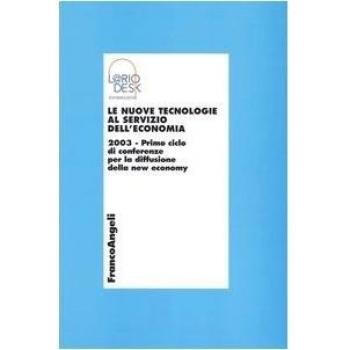 Le nuove tecnologie al servizio dell'economia 2003. Primo ciclo di conferenze per la diffusione della new economy