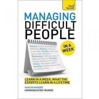 Managing Difficult People In A Week: Book (Teach Yourself In A Week) (Paperback)