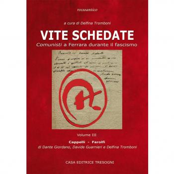 Vite schedate. Comunisti a Ferrara durante il fascismo