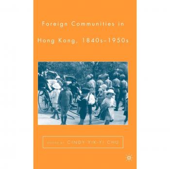 Foreign Communities In Hong Kong, 1840s-1950s