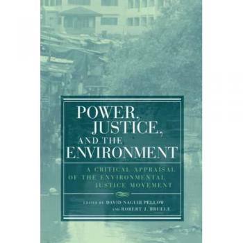 Power, Justice, And The Environment, Urban and Industrial Environments Series