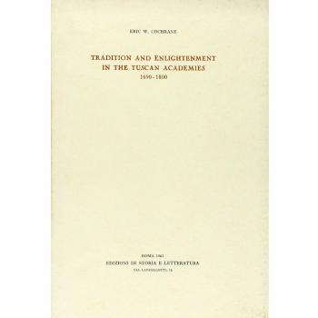 Tradition and enlightenment in the Tuscan Academies (1690-1800)