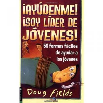 Ayudenme! Soy Lider de Jovenes!: 50 Formas Faciles de Ayudar a Los Jovenes