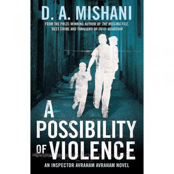 Mishani, D. A. A Possibility Of Violence: An Inspector Avraham Avraham Novel (Inspector Avraham Avraham 2)