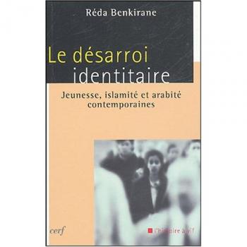 Le Désarroi identitaire : Jeunesse, islamité et arabité contemporaines