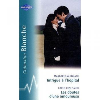 Intrigue à l'hôpital ; Les doutes d'une amoureuse