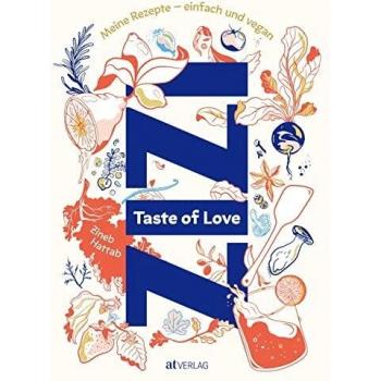 Taste of Love: Meine Rezepte – einfach und vegan