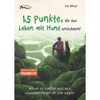 15 Punkte, die das Leben mit Hund erleichtern: Wie wir es schaffen, dass auch schwierigen Hunden ein Licht aufgeht