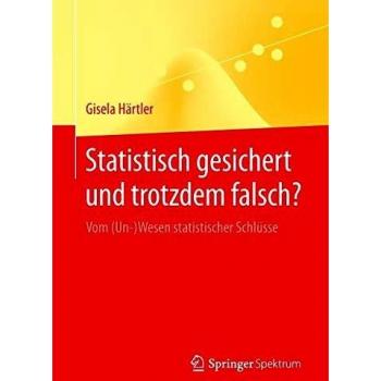 Statistisch gesichert und trotzdem falsch?: Vom