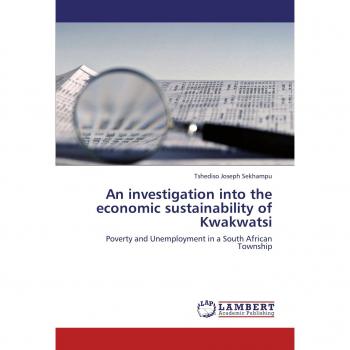 An investigation into the economic sustainability of Kwakwatsi: Poverty and Unemployment in a South African Township