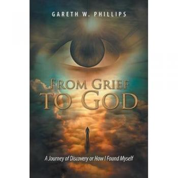 From Grief to God: A Journey of Discovery or How I Found Myself