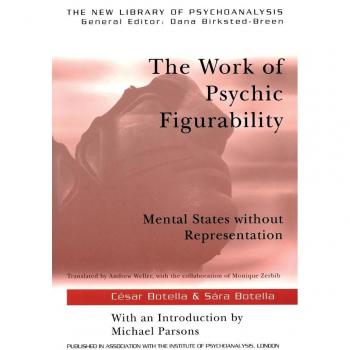 The Work of Psychic Figurability : Mental States Without Representation
