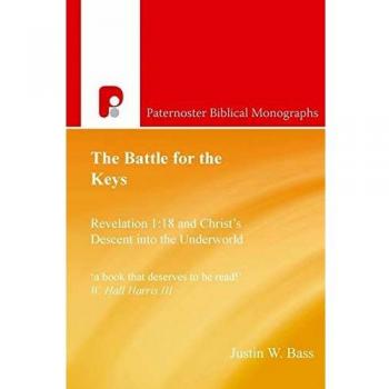 The Battle for the Keys: Revelation 1:18 and Christ's Descent into the Underworld
