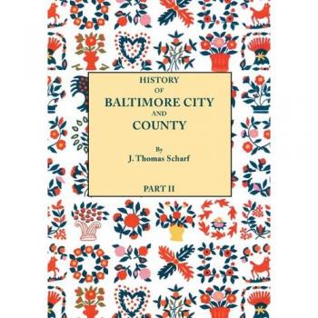 History of baltimore city and county [maryland] from the earliest period to the present day [1881]