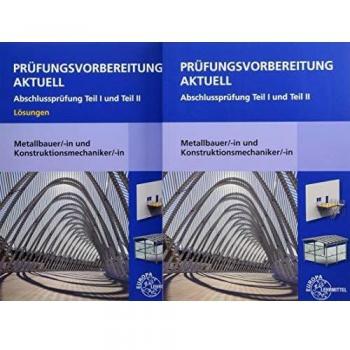 Prüfungsvorbereitung aktuell Metallbauer/-in und Konstruktionsmechaniker/-in: Abschlussprüfung Teil I und Teil II