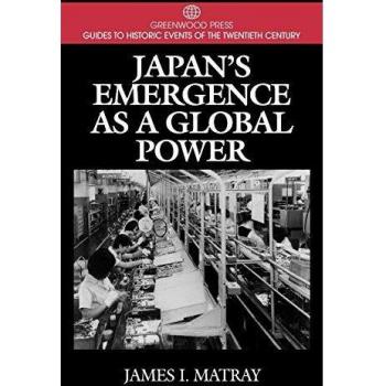 Japan's Emergence as a Global Power (Greenwood Press Guides to Historic Events of the Twentieth Century)