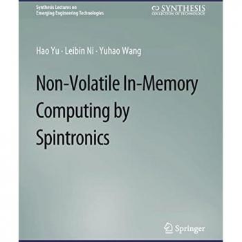 Non-Volatile In-Memory Computing by Spintronics (Synthesis Lectures on Emerging Engineering Technologies)
