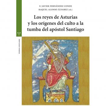 Los reyes de asturias y los orígenes del culto a la tumba del apóstol santiago
