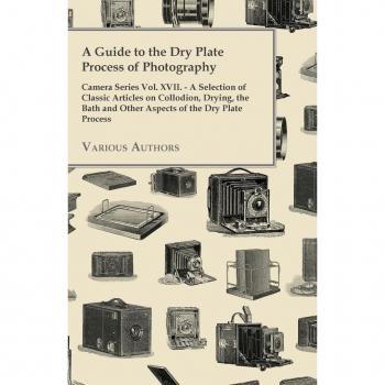 Various: A Guide to the Dry Plate Process of Photography