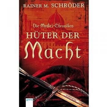Die Medici-Chroniken (1). Hüter der Macht