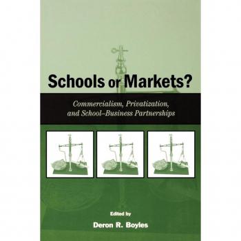 Lawrence Erlbaum Associates, Inc. Schools or Markets? : Commercialism, Privatization, and School-Business Partnerships